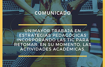 UNIMAYOR trabaja en estrategias pedagógicas incorporando las TIC para retomar, en su momento, las actividades académicas.