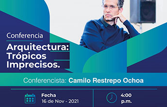 Conferencia Arquitectura – Trópicos imprecisos.