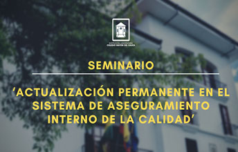 Seminario ‘Actualización permanente en el Sistema de Aseguramiento Interno de la Calidad’