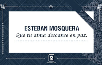 Mensaje Institucional Para Familiares y Amigos de Esteban Mosquera (QEPD)