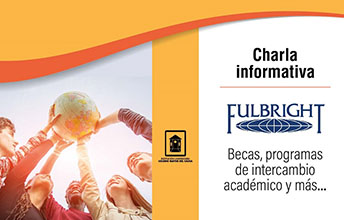 Charla informativa de becas y programas Fulbriht.
