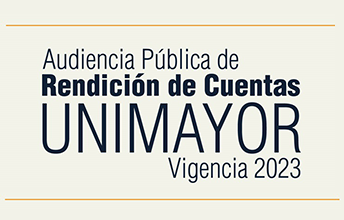 Llega la Audiencia Pública de Rendición de Cuentas UNIMAYOR, vigencia 2023.