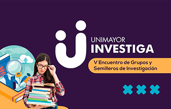Llega UNIMAYOR Investiga 2025, creatividad, talento e innovación.